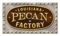 LOUISIANA PECAN FACTORY