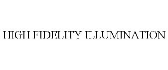 HIGH FIDELITY ILLUMINATION