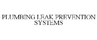 PLUMBING LEAK PREVENTION SYSTEMS