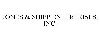 JONES & SHIPP ENTERPRISES, INC.