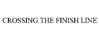 CROSSING THE FINISH LINE