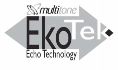 MULTITONE EKOTEK ECHO TECHNOLOGY