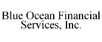 BLUE OCEAN FINANCIAL SERVICES, INC.