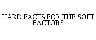 HARD FACTS FOR THE SOFT FACTORS