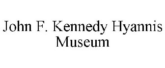 JOHN F. KENNEDY HYANNIS MUSEUM