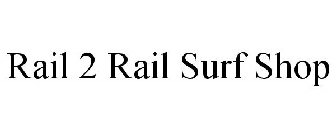 RAIL 2 RAIL SURF SHOP