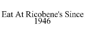 EAT AT RICOBENE'S SINCE 1946