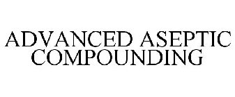 ADVANCED ASEPTIC COMPOUNDING