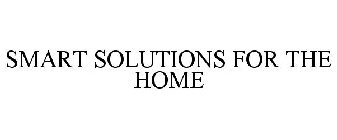 SMART SOLUTIONS FOR THE HOME