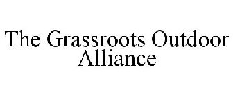 THE GRASSROOTS OUTDOOR ALLIANCE