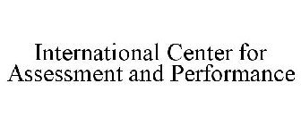 INTERNATIONAL CENTER FOR ASSESSMENT AND PERFORMANCE