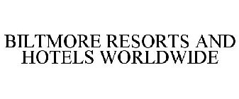BILTMORE RESORTS AND HOTELS WORLDWIDE
