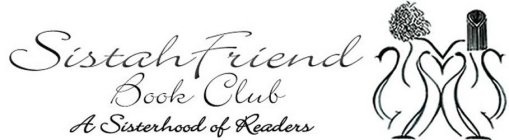 SISTAHFRIEND BOOK CLUB A SISTERHOOD OF READERS