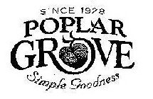 POPLAR GROVE SIMPLE GOODNESS SINCE 1928