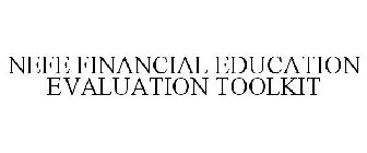 NEFE FINANCIAL EDUCATION EVALUATION TOOLKIT