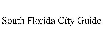 SOUTH FLORIDA CITY GUIDE