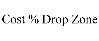 COST % DROP ZONE