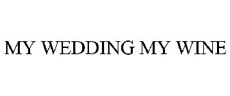 MY WEDDING MY WINE