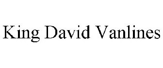 KING DAVID VANLINES