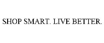 SHOP SMART. LIVE BETTER.