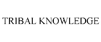 TRIBAL KNOWLEDGE