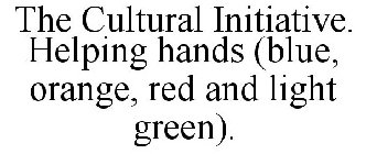 THE CULTURAL INITIATIVE. HELPING HANDS (BLUE, ORANGE, RED AND LIGHT GREEN).