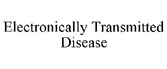 ELECTRONICALLY TRANSMITTED DISEASE