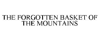 THE FORGOTTEN BASKET OF THE MOUNTAINS