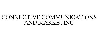 CONNECTIVE COMMUNICATIONS AND MARKETING