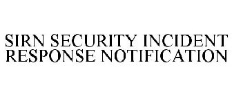 SIRN SECURITY INCIDENT RESPONSE NOTIFICATION