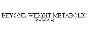 BEYOND WEIGHT METABOLIC REHAB