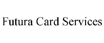 FUTURA CARD SERVICES