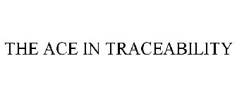 THE ACE IN TRACEABILITY