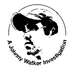 A JOHNNY WALKER INVESTIGATION