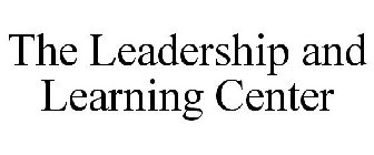 THE LEADERSHIP AND LEARNING CENTER