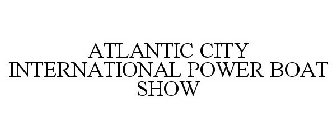 ATLANTIC CITY INTERNATIONAL POWER BOAT SHOW