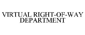 VIRTUAL RIGHT-OF-WAY DEPARTMENT