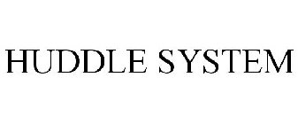 HUDDLE SYSTEM