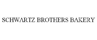 SCHWARTZ BROTHERS BAKERY