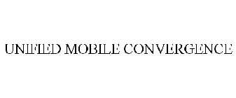 UNIFIED MOBILE CONVERGENCE