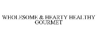 WHOLESOME & HEARTY HEALTHY GOURMET