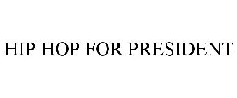 HIP HOP FOR PRESIDENT