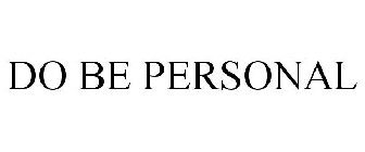 DO BE PERSONAL