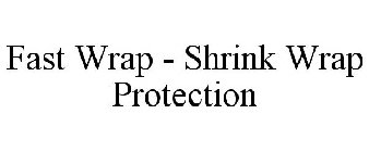 FAST WRAP - SHRINK WRAP PROTECTION