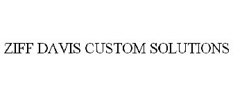 ZIFF DAVIS CUSTOM SOLUTIONS