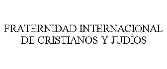 FRATERNIDAD INTERNACIONAL DE CRISTIANOS Y JUDÍOS