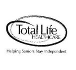 TOTAL LIFE HEALTHCARE HELPING SENIORS STAY INDEPENDENT