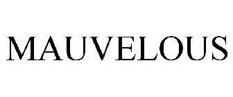 MAUVELOUS