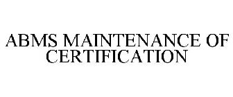 ABMS MAINTENANCE OF CERTIFICATION