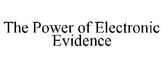 THE POWER OF ELECTRONIC EVIDENCE